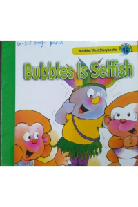Bubbles is selfish