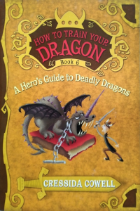 How to Train Your Dragon - Book 6 - a Hero's Guide to Deadly Dragons