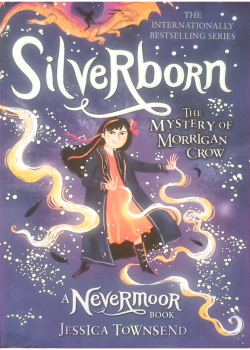 A Nevermoor Book 4 - Silverborn - The Mystery Of Morrigan Cow
